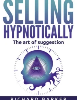 Selling Hypnotically. The Art Of Suggestion