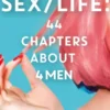 SEX/LIFE: 44 Chapters About 4 Men