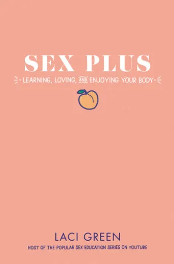 Sex Plus: Learning, Loving, and Enjoying Your Body