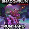 Shadowrun Legends: Run Hard, Die Fast
