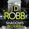 Shadows in Death: An Eve Dallas thriller (Book 51)