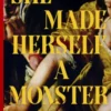 She Made Herself a Monster