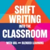 Shift Writing into the Classroom with UDL and Blended Learning