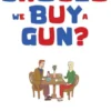 SHOULD WE BUY A GUN?