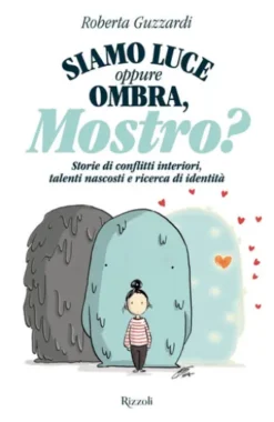 Siamo luce oppure Ombra, mostro?