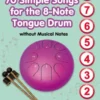 70 Simple Songs for the 8-Note Tongue Drum. Without Musical Notes
