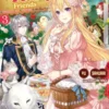 Since I Was Abandoned After Reincarnating, I Will Cook With My Fluffy Friends, Vol.3