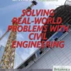 Solving Real World Problems with Civil Engineering