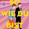 So, wie du bist