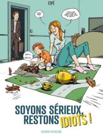 Soyons Sérieux, Restons Idiots !