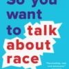 So You Want to Talk About Race