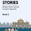 Spanish Through Stories: Book 2