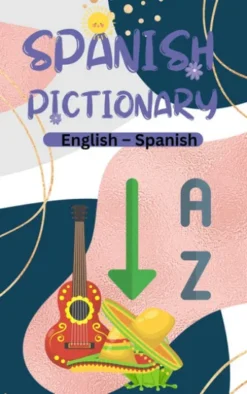 Spanish Pictionary : English to Spanish, Pictionary for Kids