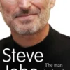 Steve Jobs The Man Who Thought Different