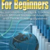 Stock Trading For Beginners: An Introduction To Stock Trading, Stock Market Technical Analysis, and Stock Trading Systems