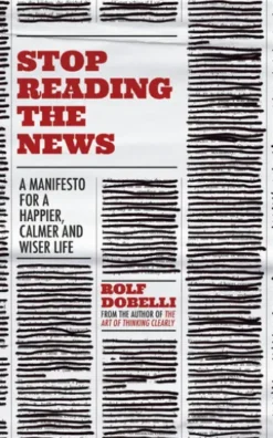 Stop Reading the News