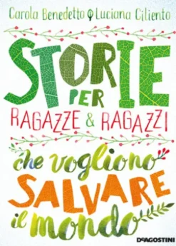 Storie per ragazze e ragazzi che vogliono salvare il mondo