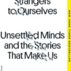 Strangers to Ourselves