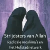 Strijdsters van Allah. Radicale moslima's en het Hofstadnetwerk
