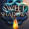 Sweet Shadows