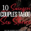 10 Swingers Couples Taboo Sex Stories (First Time, Swingers Club, Swingers Party, BDSM, Sharing, Wife Swapping and Group Sex)