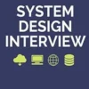 System Design Interview – An insider's guide