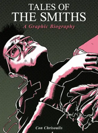 Tales of The Smiths: A Graphic Biography