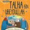 Talha Bin Ubeydullah-Peygamberimizin Cömert Arkadaşı