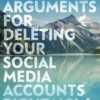 Ten Arguments For Deleting Your Social Media Accounts Right Now