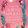 Tenir une auberge magique : guide de survie pour sorcières