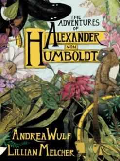 The Adventures of Alexander von Humboldt