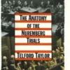 The Anatomy of the Nuremberg Trials
