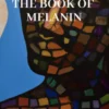 The Book of Melanin (Vol. 1)