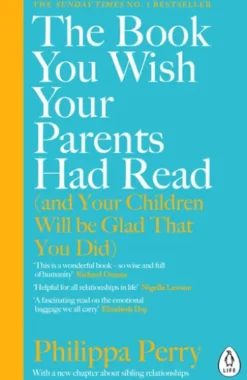 The Book You Wish Your Parents Had Read (and Your Children Will Be Glad That You Did)