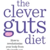 The Clever Guts Diet