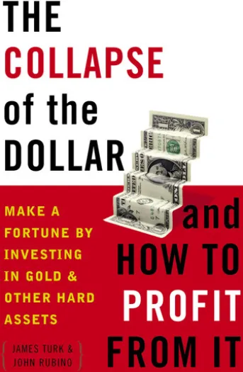 The Collapse of the Dollar and How to Profit from It