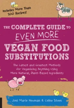 The Complete Guide to Even More Vegan Food Substitutions