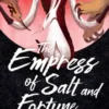 The Empress of Salt and Fortune