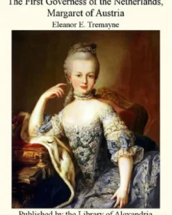 The First Governess of The NeTherlands, Margaret of Austria