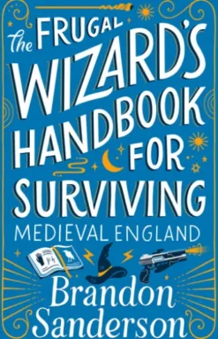 The Frugal Wizard’s Handbook for Surviving Medieval England