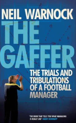 The Gaffer: The Trials and Tribulations of a Football Manager