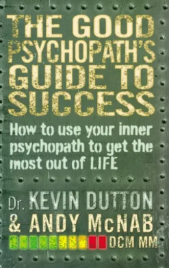 The Good Psychopath's Guide to Success