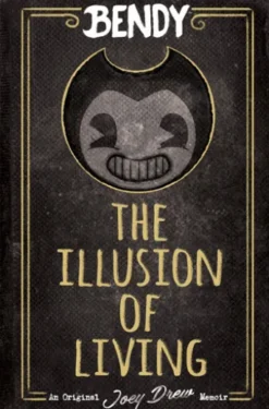The Illusion of Living: An AFK Book (Bendy)
