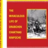 The Miraculous Life of Drubchen Chakthag Rinpoche