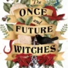 The Once and Future Witches