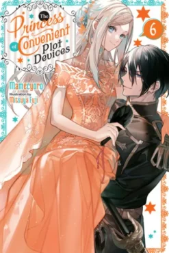 The Princess of Convenient Plot Devices, Vol. 6 (light novel)