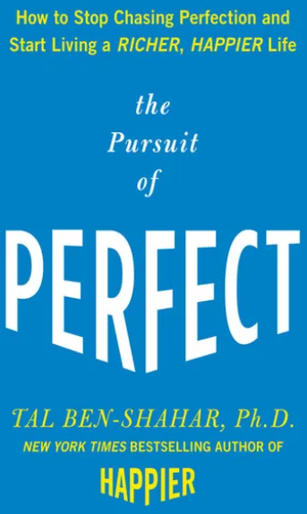 The Pursuit of Perfect: How to Stop Chasing Perfection and Start Living a Richer, Happier Life