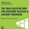 The SaaS Sales Method for Customer Success & Account Managers: How to Grow Customers