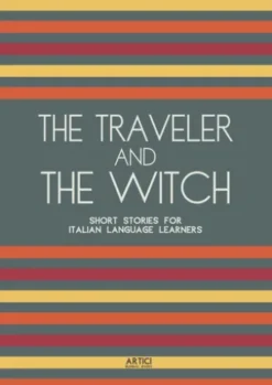 The Traveler And The Witch: Short Stories for Italian Language Learners