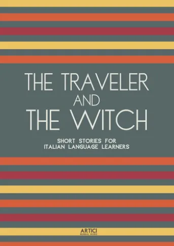 The Traveler And The Witch: Short Stories for Italian Language Learners